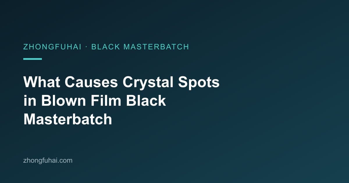What Causes Crystal Spots in Blown Film Black Masterbatch — ZFH carbon black masterbatch